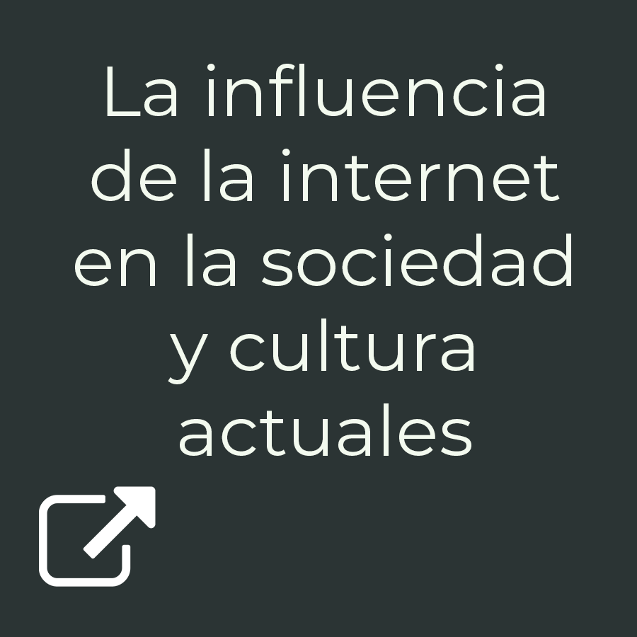 La Influencia De La Internet En La Sociedad Y Cultura Actuales